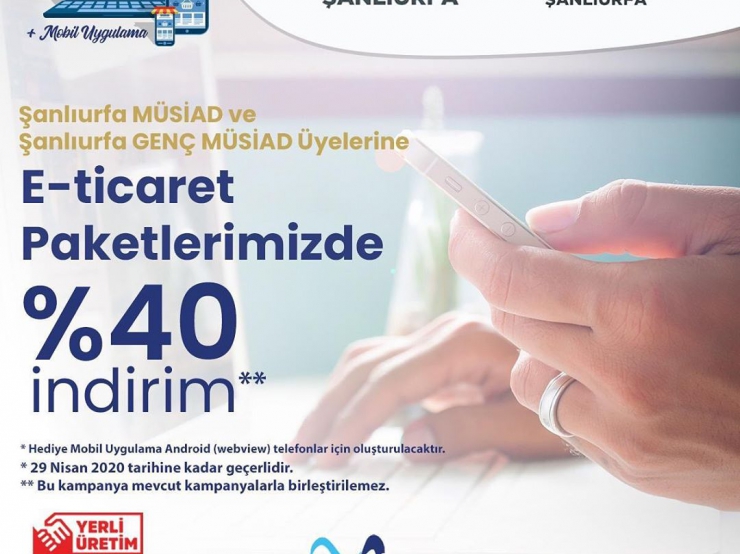 Şanlıurfa MUSİAD Ve Şanlıurfa GENÇ MÜSİAD Üyelerine E-ticarET Paketlerinde %40 İndirim.